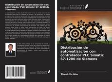 Bookcover of Distribución de automatización con controlador PLC Simatic S7-1200 de Siemens