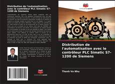 Couverture de Distribution de l'automatisation avec le contrôleur PLC Simatic S7-1200 de Siemens