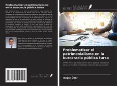 Bookcover of Problematizar el patrimonialismo en la burocracia pública turca