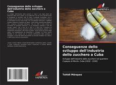 Bookcover of Conseguenze dello sviluppo dell'industria dello zucchero a Cuba