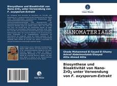 Bookcover of Biosynthese und Bioaktivität von Nano-ZrO2 unter Verwendung von F. oxysporum-Extrakt