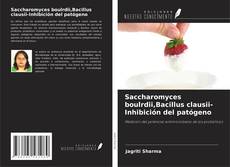 Portada del libro de Saccharomyces boulrdii,Bacillus clausii-Inhibición del patógeno