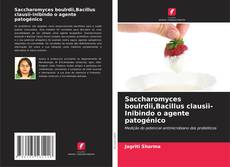 Bookcover of Saccharomyces boulrdii,Bacillus clausii-Inibindo o agente patogénico