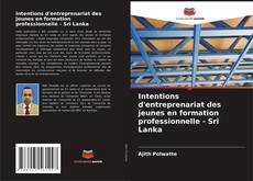 Intentions d'entreprenariat des jeunes en formation professionnelle - Sri Lanka的封面