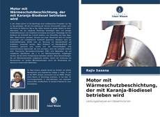 Copertina di Motor mit Wärmeschutzbeschichtung, der mit Karanja-Biodiesel betrieben wird