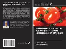 Portada del libro de Variabilidad inducida por injertos y variaciones estacionales en el tomate