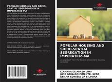 Bookcover of POPULAR HOUSING AND SOCIO-SPATIAL SEGREGATION IN IMPERATRIZ-MA