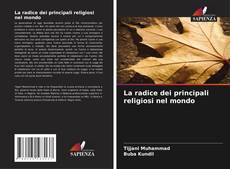Bookcover of La radice dei principali religiosi nel mondo