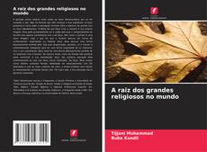 Bookcover of A raiz dos grandes religiosos no mundo