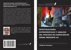Buchcover von INVESTIGACIONES EXPERIMENTALES Y ANÁLISIS DEL PROCESO DE FUNDICIÓN EN ARENA MEDIANTE VA