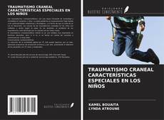 TRAUMATISMO CRANEAL CARACTERÍSTICAS ESPECIALES EN LOS NIÑOS kitap kapağı