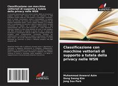 Bookcover of Classificazione con macchine vettoriali di supporto a tutela della privacy nelle WSN