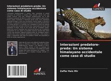 Copertina di Interazioni predatore-preda: Un sistema himalayano occidentale come caso di studio