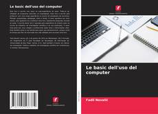 Bookcover of Le basic dell'uso del computer