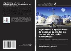 Capa do livro de Algoritmos y aplicaciones de antenas operadas en frecuencia de ondas milimétricas 