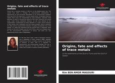 Обложка Origins, fate and effects of trace metals