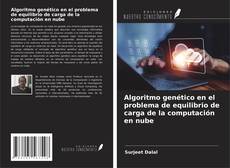 Bookcover of Algoritmo genético en el problema de equilibrio de carga de la computación en nube