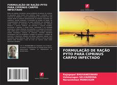 Bookcover of FORMULAÇÃO DE RAÇÃO PYTO PARA CIPRINUS CARPIO INFECTADO