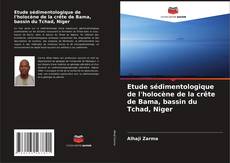 Etude sédimentologique de l'holocène de la crête de Bama, bassin du Tchad, Niger kitap kapağı