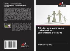 ASHAs- uma nora como trabalhadora comunitária de saúde kitap kapağı