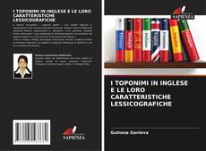 Обложка I TOPONIMI IN INGLESE E LE LORO CARATTERISTICHE LESSICOGRAFICHE