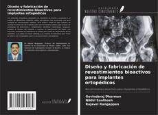 Capa do livro de Diseño y fabricación de revestimientos bioactivos para implantes ortopédicos 