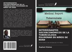 Buchcover von DETERMINANTES SOCIOECONÓMICOS DE LA TUBERCULOSIS PULMONAR EN NIÑOS DE EDAD