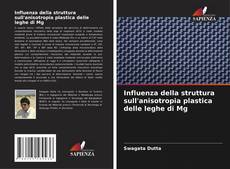 Bookcover of Influenza della struttura sull'anisotropia plastica delle leghe di Mg