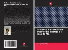 Copertina di Influência da textura na anisotropia plástica de ligas de Mg