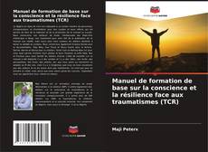 Couverture de Manuel de formation de base sur la conscience et la résilience face aux traumatismes (TCR)