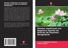 Plantas medicinais em Bagmara Upazila do Distrito de Rajshahi, Bangladesh kitap kapağı