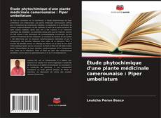 Capa do livro de Étude phytochimique d'une plante médicinale camerounaise : Piper umbellatum 