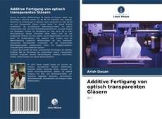 Buchcover von Additive Fertigung von optisch transparenten Gläsern
