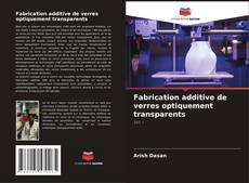 Portada del libro de Fabrication additive de verres optiquement transparents