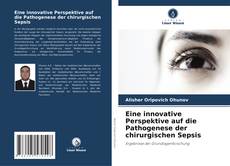 Eine innovative Perspektive auf die Pathogenese der chirurgischen Sepsis kitap kapağı