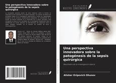 Buchcover von Una perspectiva innovadora sobre la patogénesis de la sepsis quirúrgica
