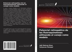 Capa do livro de Potencial retinopático de las fluoroquinolonas utilizando el conejo como modelo 