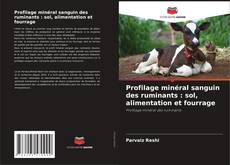 Profilage minéral sanguin des ruminants : sol, alimentation et fourrage kitap kapağı