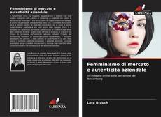 Femminismo di mercato e autenticità aziendale kitap kapağı