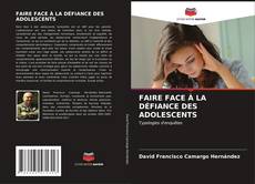 Borítókép a  FAIRE FACE À LA DÉFIANCE DES ADOLESCENTS - hoz