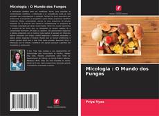 Micologia : O Mundo dos Fungos kitap kapağı