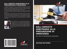 DALL'ARRESTO ARBITRARIO ALLA PRESUNZIONE DI INNOCENZA kitap kapağı