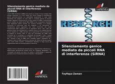 Bookcover of Silenziamento genico mediato da piccoli RNA di interferenza (SiRNA)