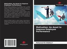 Bookcover of Motivation: An Asset to Improve Employee Performance