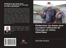 Portada del libro de Moderniser les bases pour accroître l'efficacité de l'élevage en milieu désertique