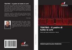 Bookcover of TEATRO : Il padre di tutte le arti