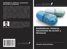 Capa do livro de Antibióticos: Historia, mecanismo de acción y fármacos 