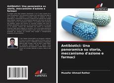 Portada del libro de Antibiotici: Una panoramica su storia, meccanismo d'azione e farmaci