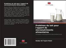 Protéines du lait pour l'apport de micronutriments alimentaires kitap kapağı
