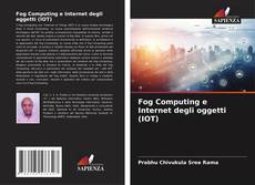 Copertina di Fog Computing e Internet degli oggetti (IOT)
